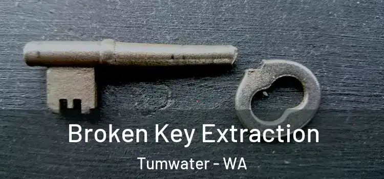 Broken Key Extraction Tumwater - WA