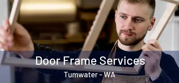 Door Frame Services Tumwater - WA