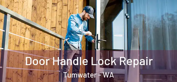 Door Handle Lock Repair Tumwater - WA