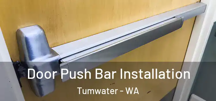Door Push Bar Installation Tumwater - WA