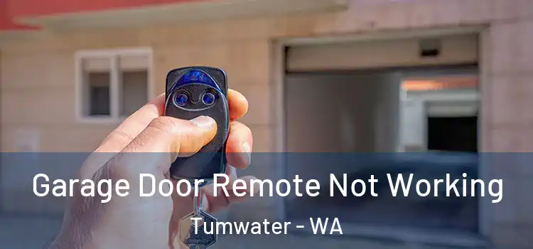  Garage Door Remote Not Working Tumwater - WA