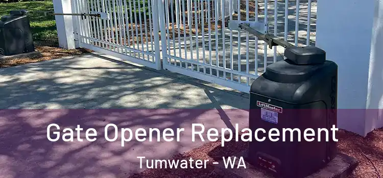 Gate Opener Replacement Tumwater - WA