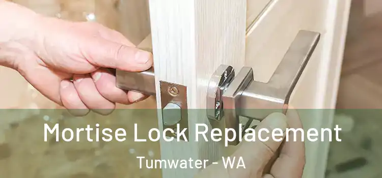 Mortise Lock Replacement Tumwater - WA